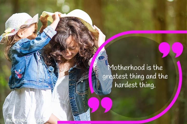 Motherhood is the greatest thing, quote for a mother's love