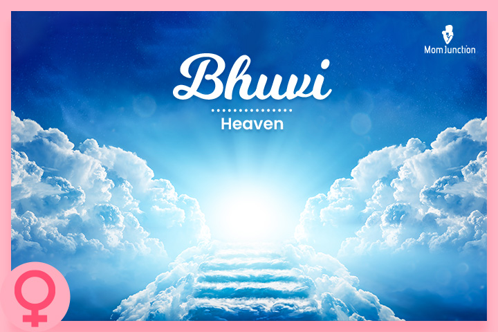 Bhuvi is a Hindu name meaning heaven