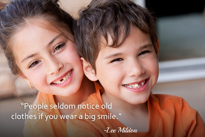 People seldom notice old clothes if your wear a big smile quote for children