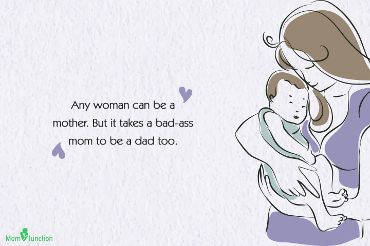 它takes a bad-ass mom to be a dad too, single moms quote