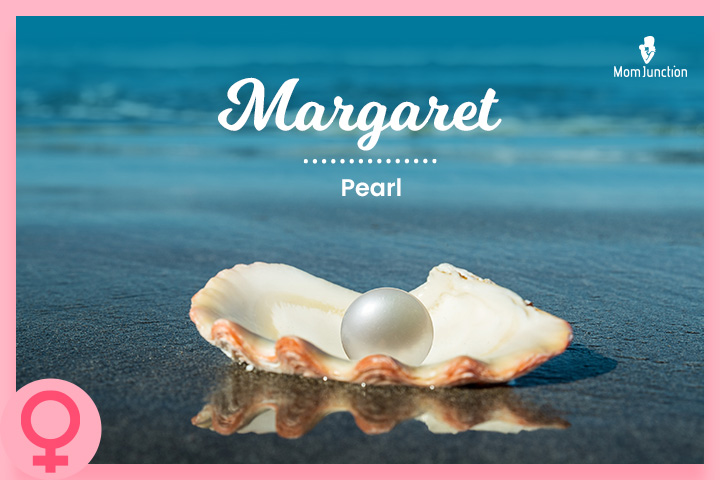 The meaning of Margaret is ‘pearl’