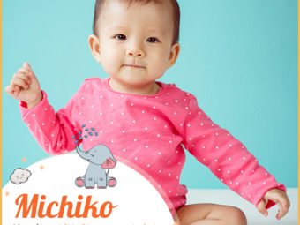 Michiko meaning Child of beauty and wisdom