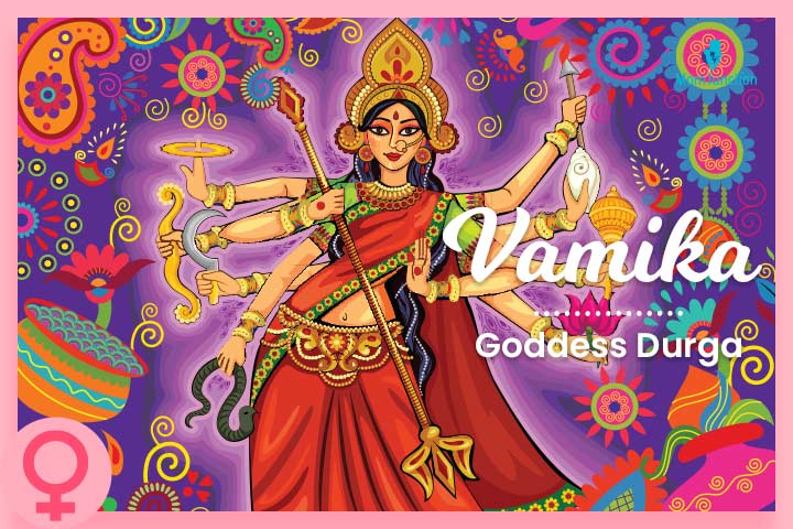 Vamika is an epithet of Goddess Durga